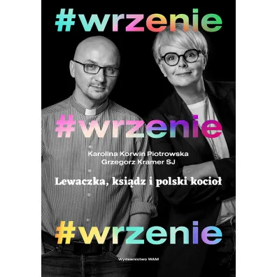 #WRZENIE. Lewaczka, ksi�dz i polski kocio� - Grzegorz Kramer SJ, Karolina Korwin-Piotrowska