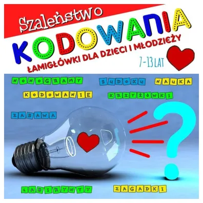 Szale�stwo kodowania. �amig��wki dla dzieci 7-13 lat - Agnieszka Wile�ska