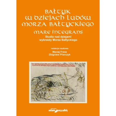 Ba�tyk w dziejach lud�w Morza Ba�tyckiego - Maciej Franz, Zbigniew Pilarczyk