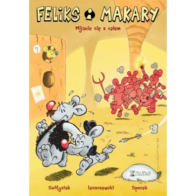 Mijanie si� z celem. Feliks i Makary. Tom 1 - Rados�aw So�tysiak, Krzysztof Leszczewski