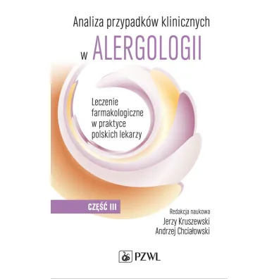 Analiza przypadk�w klinicznych w alergologii. Cz�� 3 - Jerzy Kruszewski, Andrzej Chcia�owski