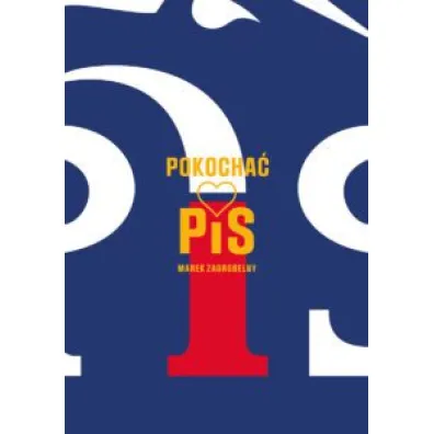 Pokocha� PiS - Marek  Zagrobelny