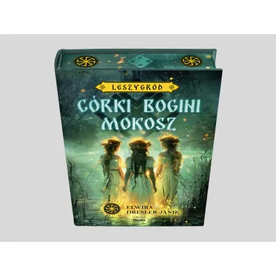 C�rki bogini Mokosz. Leszygr�d. Tom 1 (barwione brzegi)