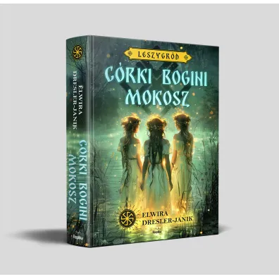 C�rki bogini Mokosz. Leszygr�d. Tom 1 (barwione brzegi)