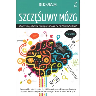 Szcz�liwy m�zg. Wykorzystaj odkrycia neuropsychologii, by zmieni� swoje �ycie - Rick Hanson