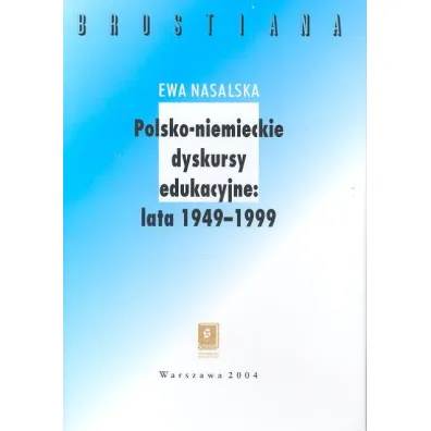 Polsko-niemieckie dyskursy edukacyjne 1949-1999 - Ewa Nasalska