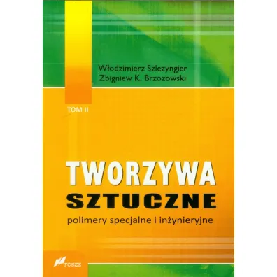 Tworzywa sztuczne. Tom 2. Polimery specjalne i in�ynieryjne - W�odzimierz Szlezyngier, Zbigniew K. Brzozowski