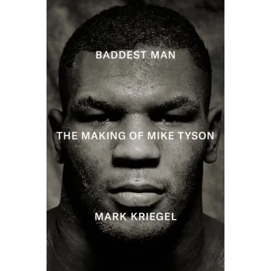 Baddest Man. The making of Mike Tyson  wer. angielska - Mark Kriegel