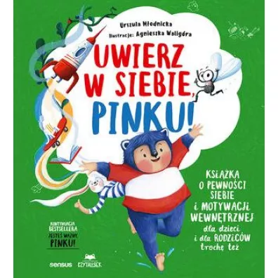 Uwierz w siebie, Pinku! Ksi��ka o pewno�ci siebie i motywacji wewn�trznej dla dzieci i rodzic�w troch� te�