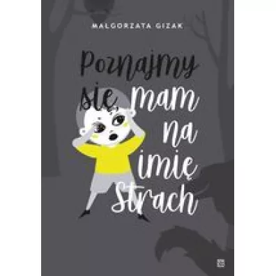 Poznajmy si�, mam na imi� strach - Ma�gorzata  Gizak