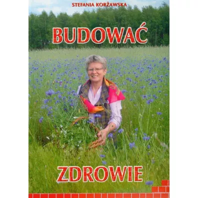Budowa zdrowie - Stefania Korawska