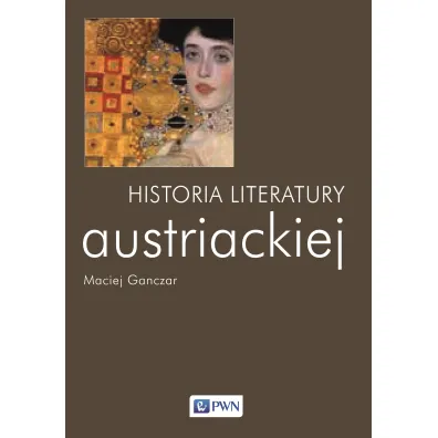 Historia literatury austriackiej - Maciej Ganczar