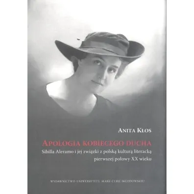 Apologia kobiecego ducha. Sybilla Aleramo i jej zwi�zki z polsk� kultur� literack� pierwszej po�owy XX wieku - Anita K�os