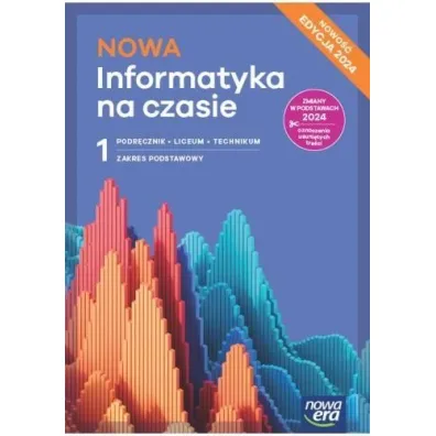 NOWA Informatyka na czasie 1. Podr�cznik. Liceum i technikum. Zakres podstawowy. Edycja 2024 - Zbigniew Talaga, Janusz  Mazur, Janusz S. Wierzbicki, Pawe�  Perekietka