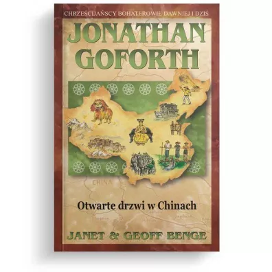 Jonathan Goforth - Otwarte drzwi w Chinach - Geoff Benge, Janet Benge