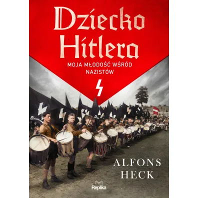 Dziecko Hitlera. Moja m�odo�� w�r�d nazist�w - Alfons Heck