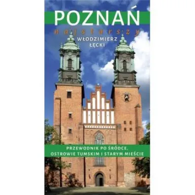 Pozna� najstarszy. Przewodnik po �r�dce, Ostrowie Tumskim i Starym Mie�cie - W�odzimierz ��cki