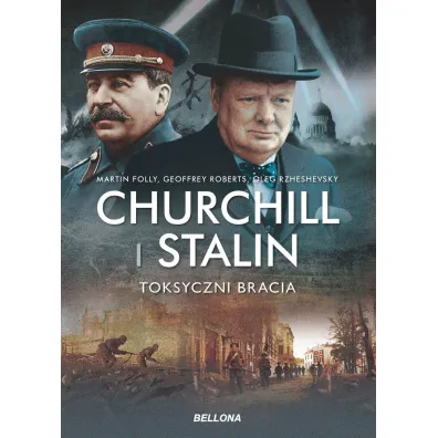 Churchill i Stalin. Toksyczni bracia - Geoffrey Roberts