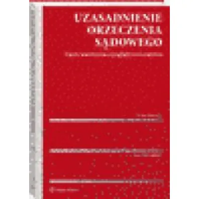 Uzasadnienie orzeczenia s�dowego. Uj�cie teoretyczne a pogl�dy orzecznictwa