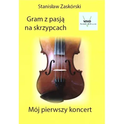 Gram z pasj� na skrzypcach M�j pierwszy koncert - Stanis�aw  Zask�rski