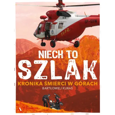 Niech to szlak! Kronika �mierci w g�rach - Bart�omiej Kura�