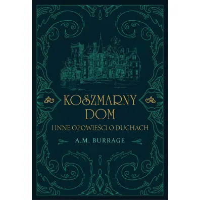 Koszmarny Dom I Inne Opowie�ci O Duchach - A M Burrage