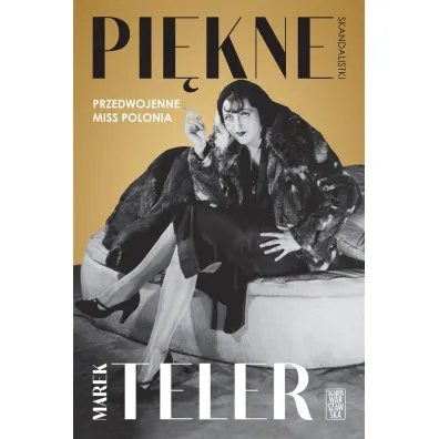Pi�kne skandalistki. Przedwojenne Miss Polonia - Marek Teler