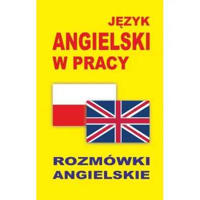 J�zyk angielski w pracy. Rozm�wki angielskie
