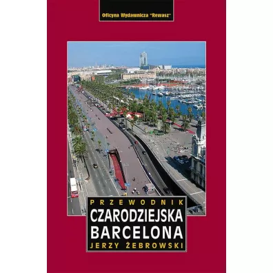 Czarodziejska Barcelona przewodnik - Jerzy �ebrowski