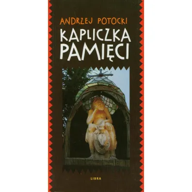 Kapliczka pami�ci - Andrzej Potocki
