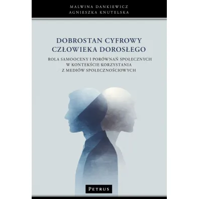 Dobrostan cyfrowy cz�owieka doros�ego - Malwina  Dankiewicz, Agnieszka  Knutelska