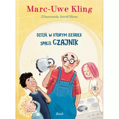Dzie�, w kt�rym dziadek spali� czajnik - Marc-Uve Kling