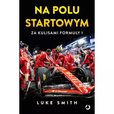 Na polu startowym. Za kulisami Formuy 1 - Luke Smith