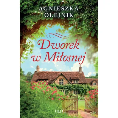 Dworek w Mi�osnej - Agnieszka Olejnik