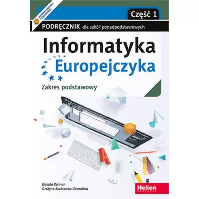 Informatyka Europejczyka. Podrcznik dla szk ponadpodstawowych. Zakres podstawowy. Cz 1 - Danuta Korman, Grayna Szabowicz-Zawadzka