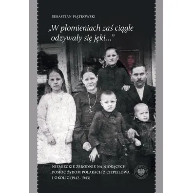 „W p�omieniach za� ci�gle odzywa�y si� j�ki...” - Sebastian Pi�tkowski