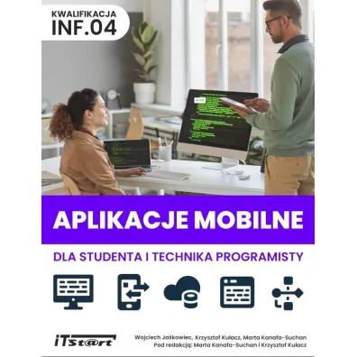 Aplikacje mobilne dla studenta i technika programisty - Wojciech Ja�kowiec, Krzysztof  Ku�acz, Marta  Kanafa-Suchan