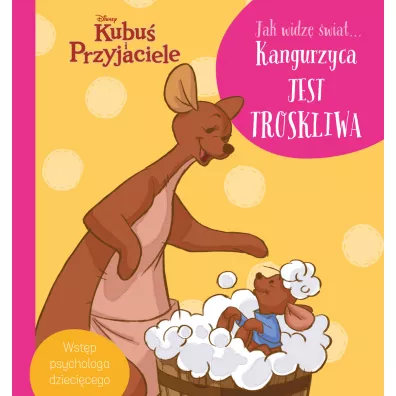 Jak widz� �wiat... Kangurzyca jest troskliwa. Disney Kubu� i Przyjaciele - Aleksandra G�rska