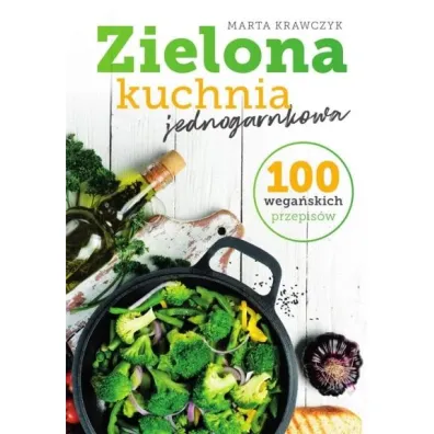 Zielona kuchnia jednogarnkowa - Marta Krawczyk