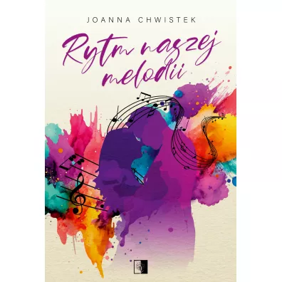 Rytm naszej melodii - Joanna Chwistek