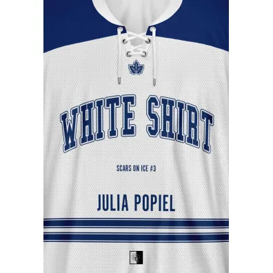 White Shirt. Scars on Ice. Tom 3 - Julia Popiel