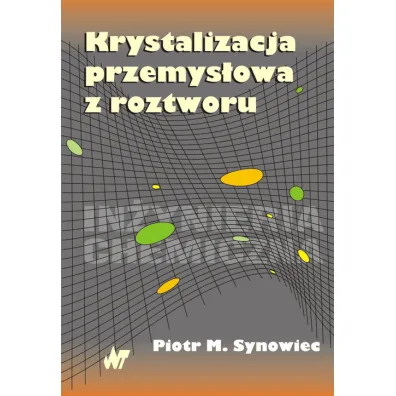 Krystalizacja przemys�owa z roztworu - Piotr M. Synowiec