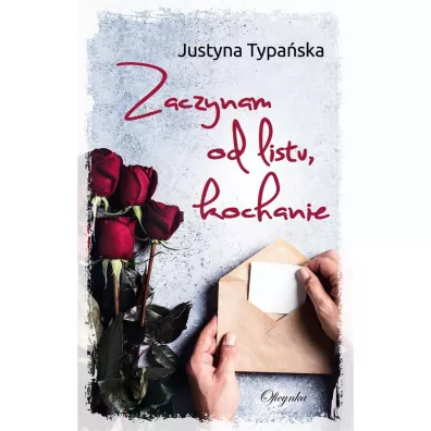 Zaczynam od listu, kochanie - Justyna  Typa�ska