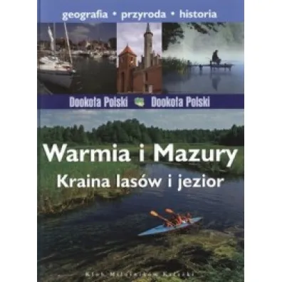 Warmia i Mazury. Kraina las�w i jezior. Dooko�a Polski - Agnieszka Bili�ska, Joanna Felicja Bilska, W�odek