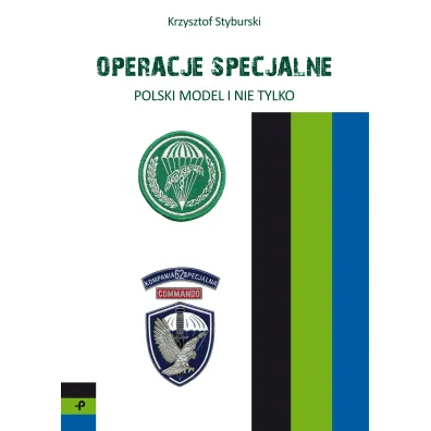 Operacje specjalne. Polski model i nie tylko - Krzysztof  Styburski