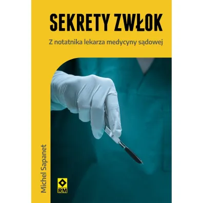Sekrety zw�ok. Z notatnika lekarza medycyny s�dowej - Michel Sapanet