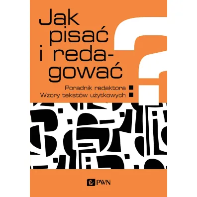 Jak pisa� i redagowa�? - Adam Wola�ski, Anna Majewska-Tworek, Ewa Wola�ska, Monika Za�ko-Zieli�ska, Tomasz Piekot