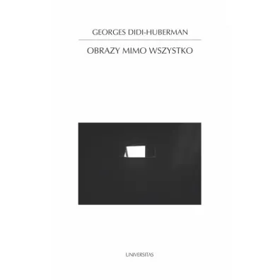 Obrazy mimo wszystko - Didi-Huberman Georges