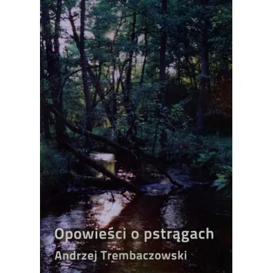 Opowie�ci o pstr�gach - Trembaczowski Andrzej Trembaczowski Andrzej