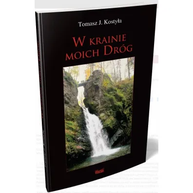 W krainie moich dr�g - Tomasz J. Kosty�a